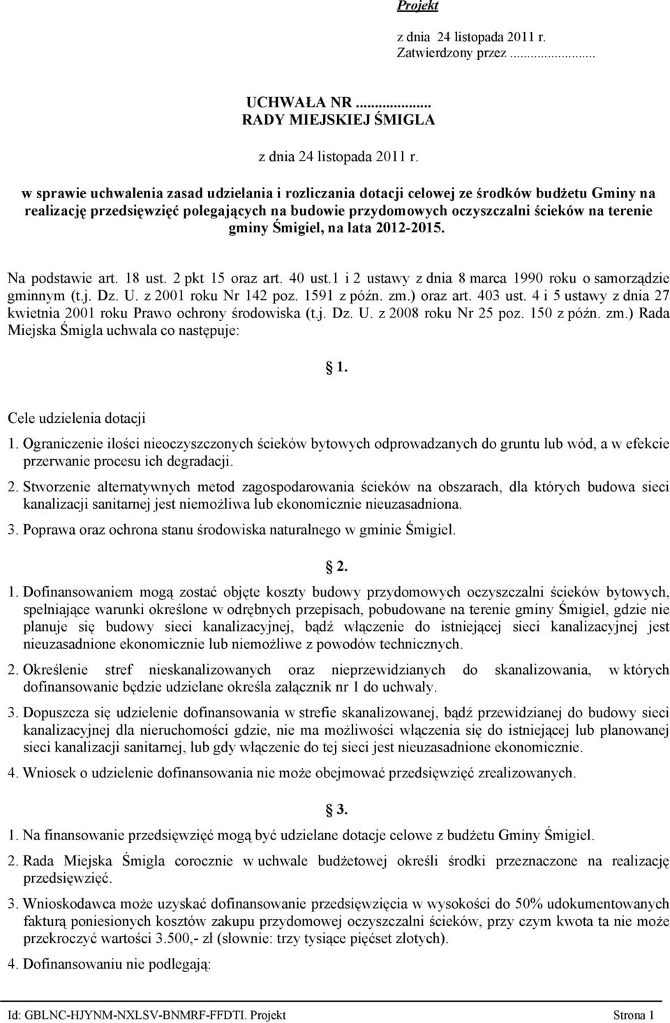 ścieków na terenie gminy Śmigiel, na lata 2012-2015. Na podstawie art. 18 ust. 2 pkt 15 oraz art. 40 ust.1 i 2 ustawy z dnia 8 marca 1990 roku o samorządzie gminnym (t.j. Dz. U.