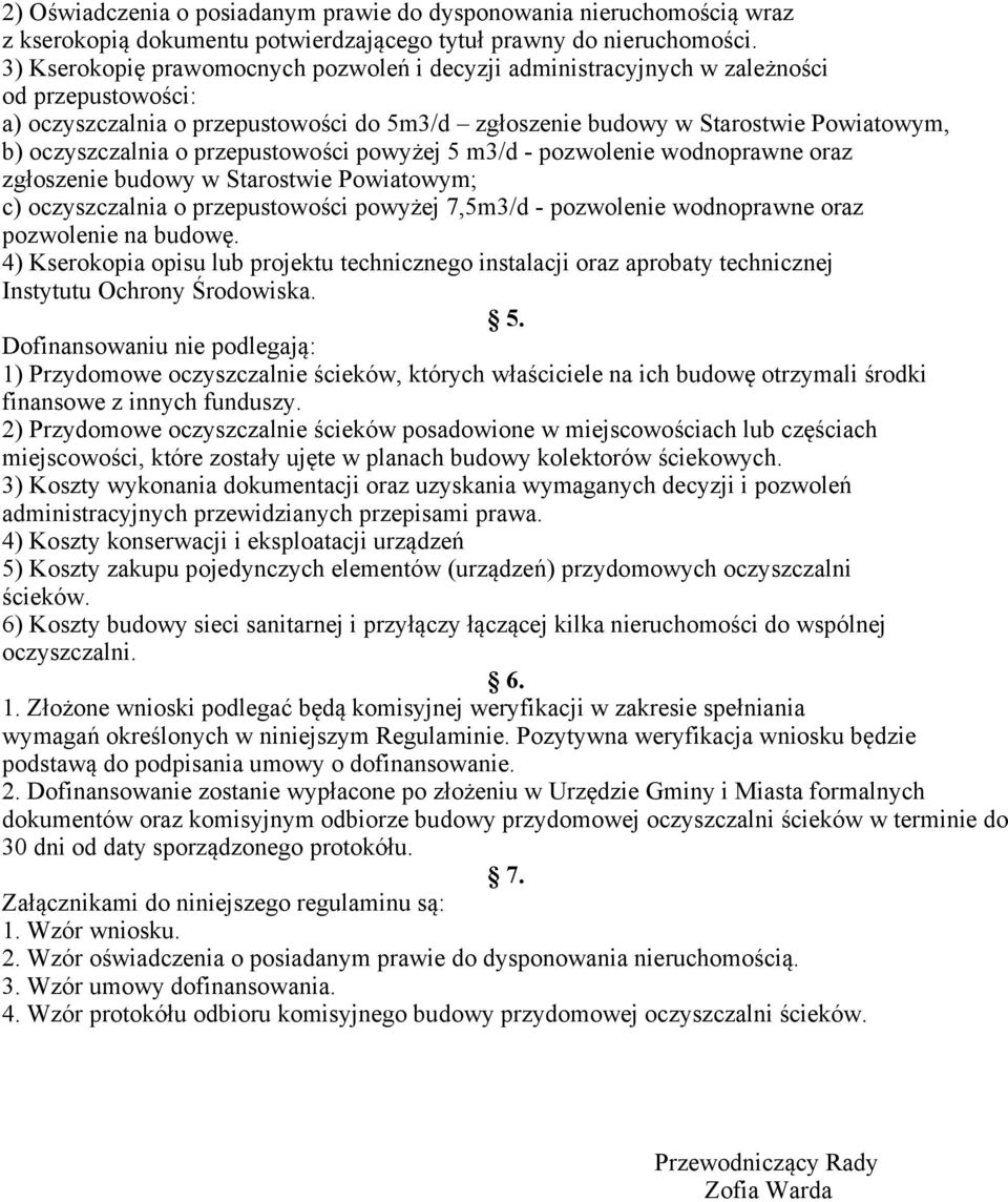 o przepustowości powyżej 5 m3/d - pozwolenie wodnoprawne oraz zgłoszenie budowy w Starostwie Powiatowym; c) oczyszczalnia o przepustowości powyżej 7,5m3/d - pozwolenie wodnoprawne oraz pozwolenie na