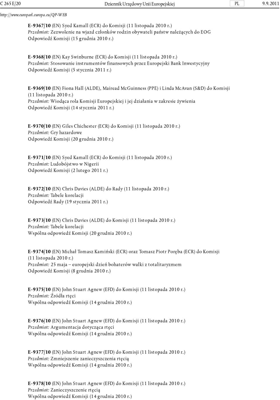 ) Przedmiot: Stosowanie instrumentów finansowych przez Europejski Bank Inwestycyjny Odpowiedź Komisji (5 stycznia 2011 r.