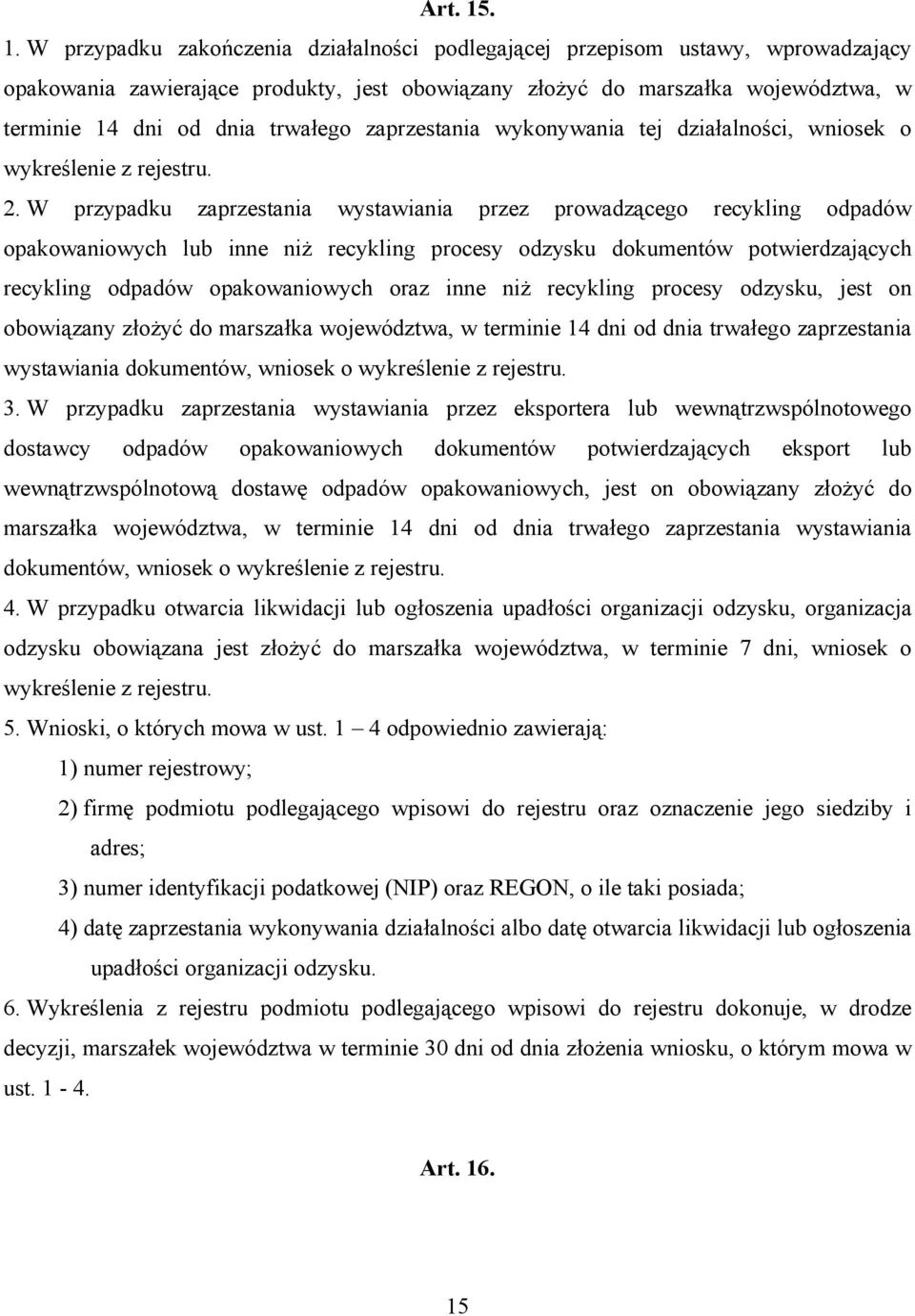 trwałego zaprzestania wykonywania tej działalności, wniosek o wykreślenie z rejestru. 2.