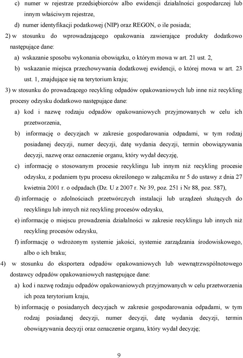2, b) wskazanie miejsca przechowywania dodatkowej ewidencji, o której mowa w art. 23 ust.