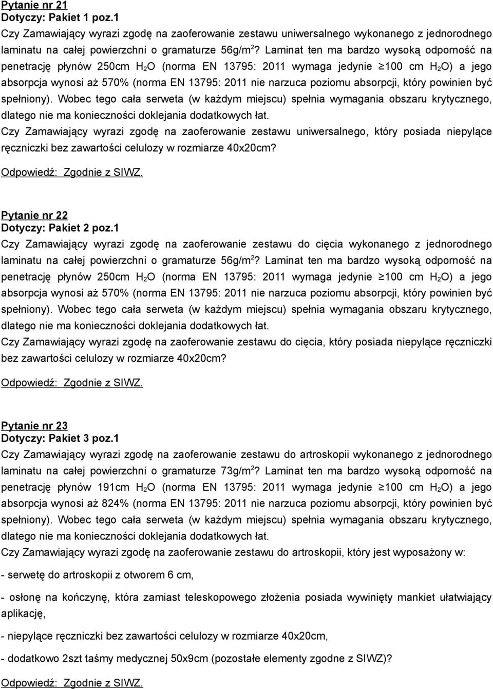 absorpcji, który powinien być spełniony). Wobec tego cała serweta (w każdym miejscu) spełnia wymagania obszaru krytycznego, dlatego nie ma konieczności doklejania dodatkowych łat.