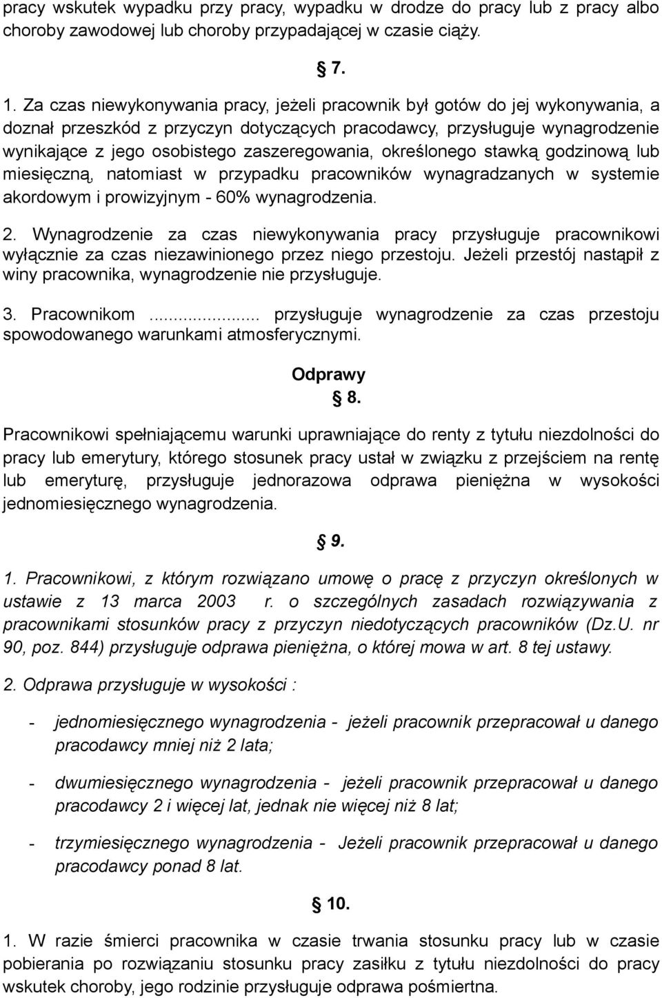 zaszeregowania, określonego stawką godzinową lub miesięczną, natomiast w przypadku pracowników wynagradzanych w systemie akordowym i prowizyjnym - 60% wynagrodzenia. 2.