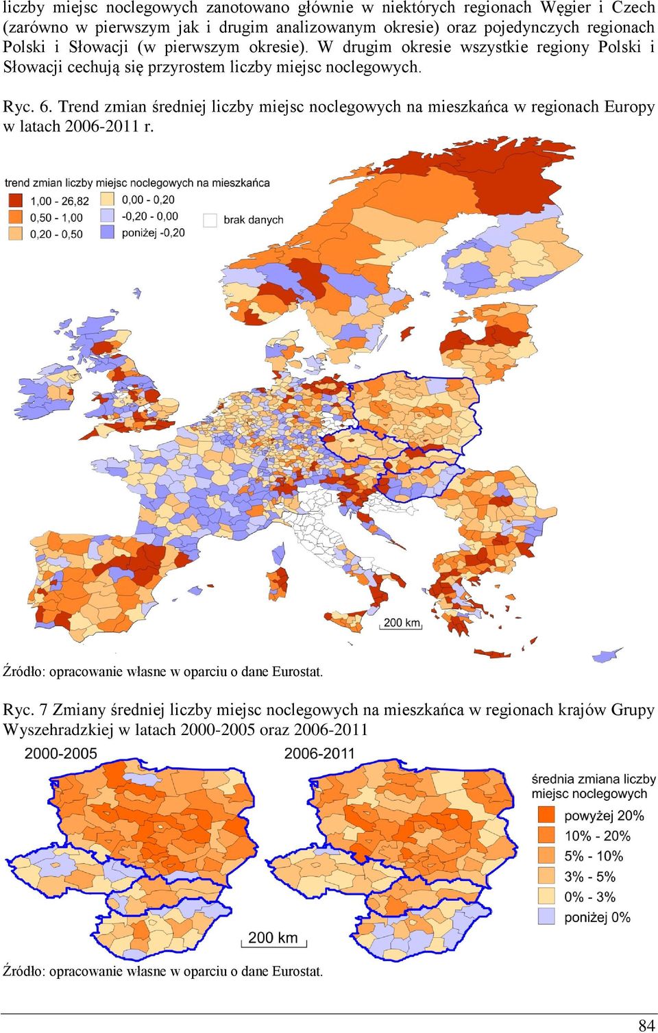 Trend zmian średniej liczby miejsc noclegowych na mieszkańca w regionach Europy w latach 2006-2011 r. Źródło: opracowanie własne w oparciu o dane Eurostat. Ryc.