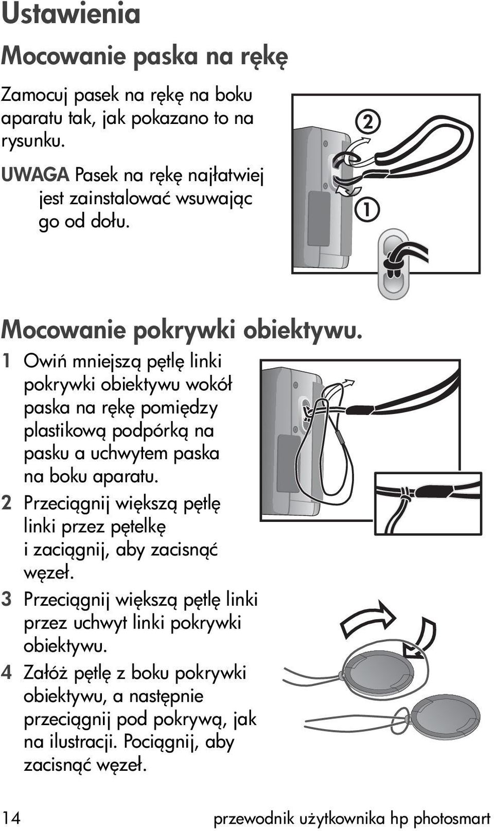 1 Owi mniejsz p tl linki pokrywki obiektywu wokół paska na r k pomi dzy plastikow podpórk na pasku a uchwytem paska na boku aparatu.