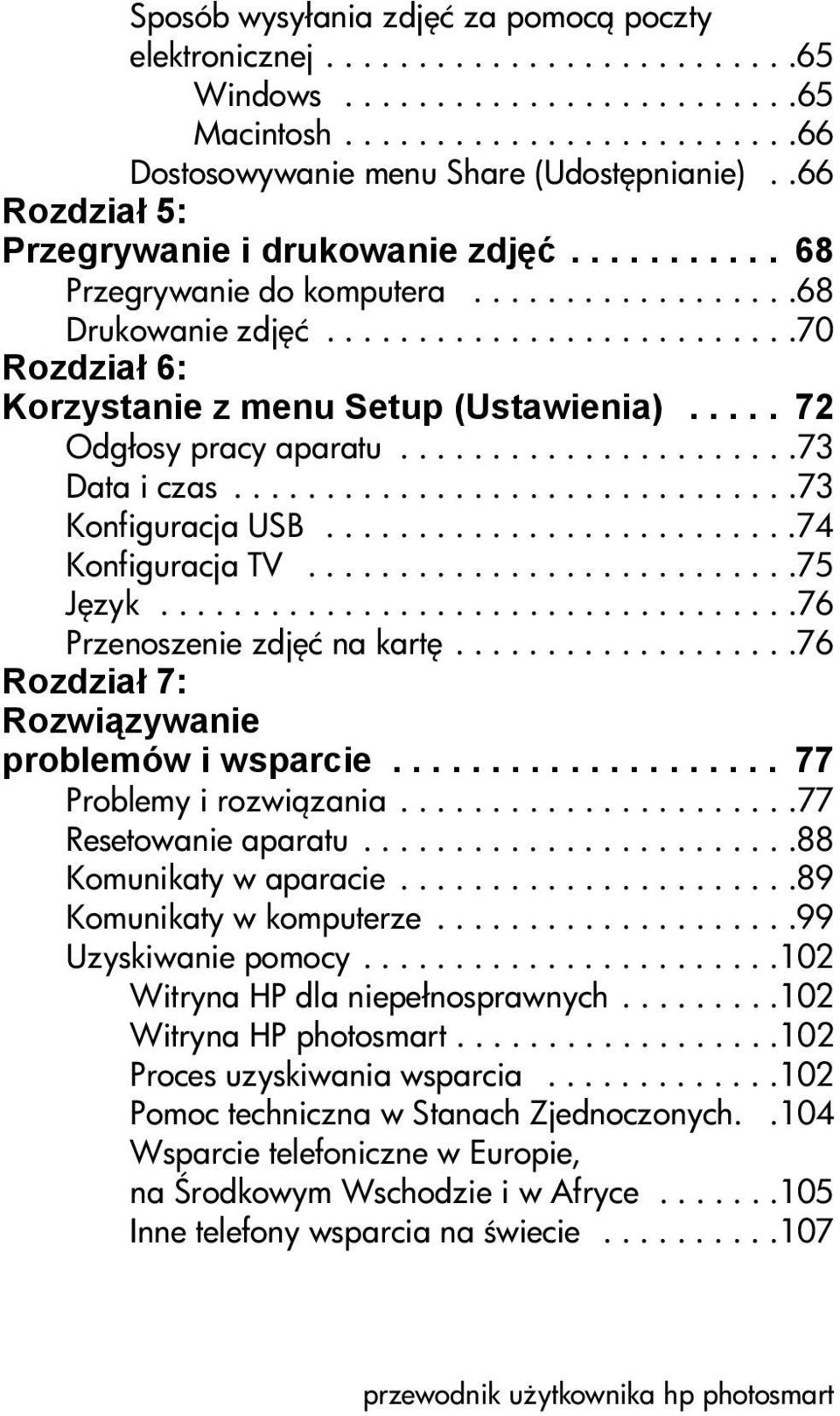 .... 72 Odgłosy pracy aparatu......................73 Data i czas...............................73 Konfiguracja USB..........................74 Konfiguracja TV...........................75 J zyk.