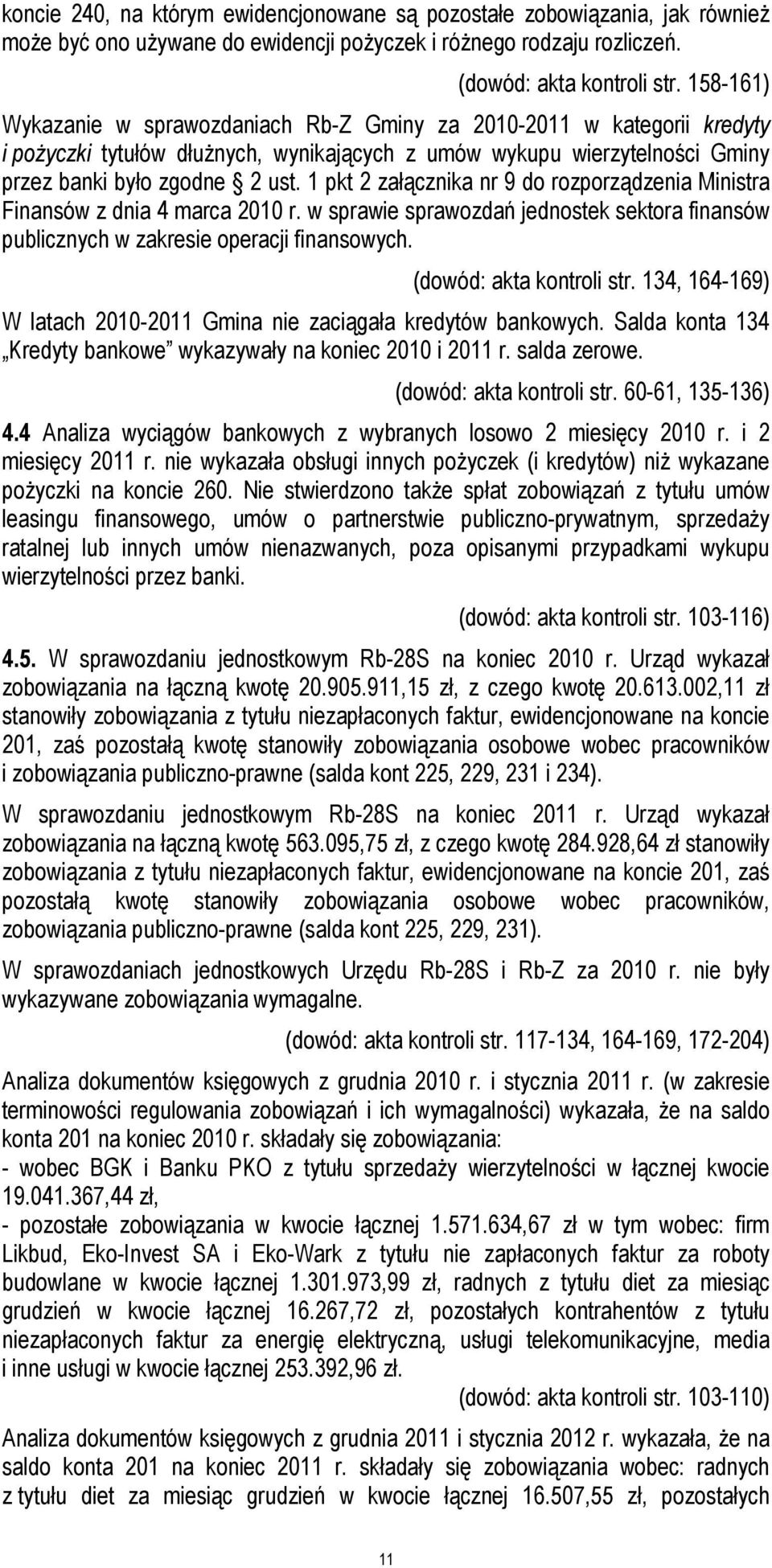 1 pkt 2 załącznika nr 9 do rozporządzenia Ministra Finansów z dnia 4 marca 2010 r. w sprawie sprawozdań jednostek sektora finansów publicznych w zakresie operacji finansowych.