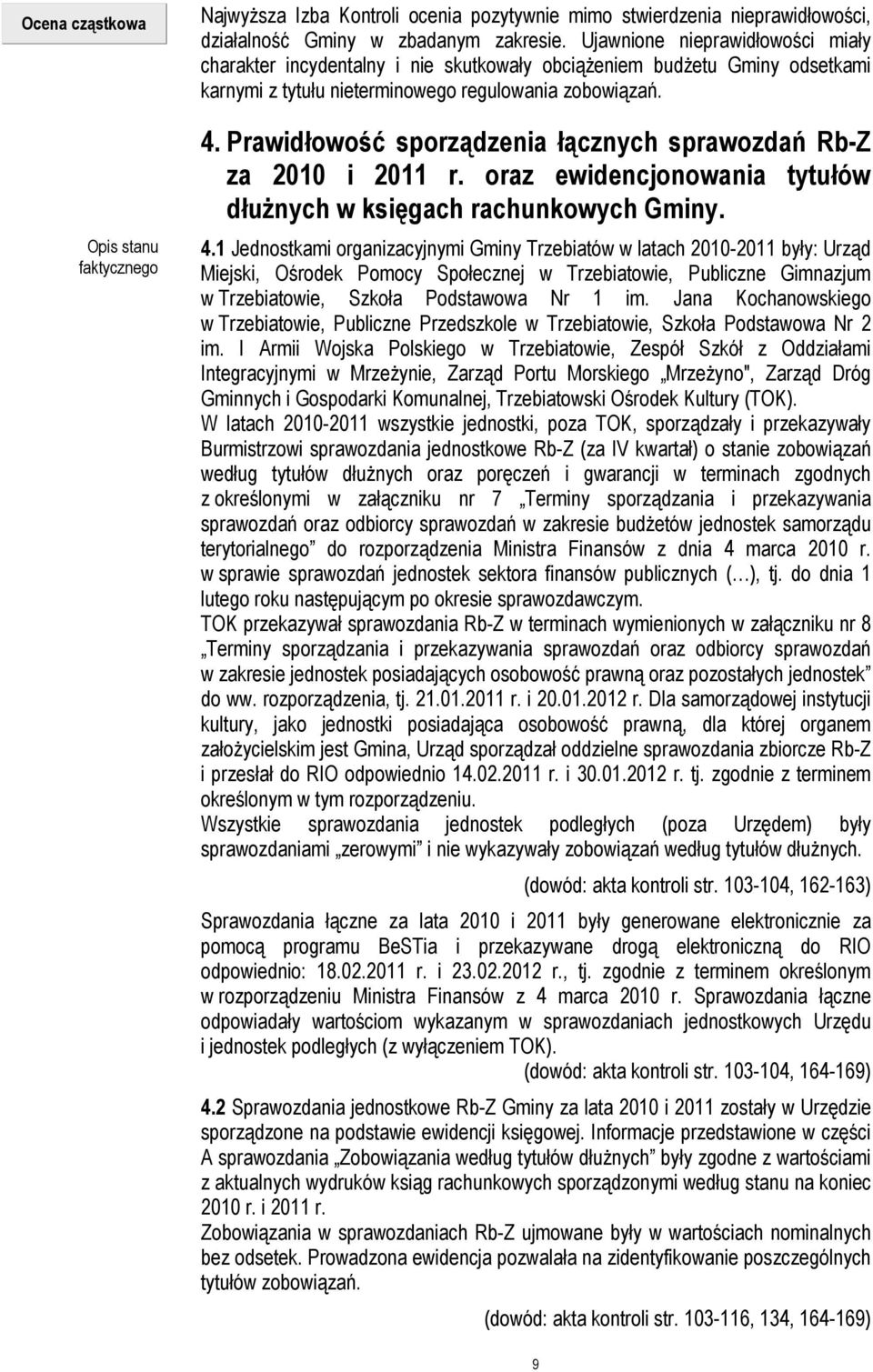 Prawidłowość sporządzenia łącznych sprawozdań Rb-Z za 2010 i 2011 r. oraz ewidencjonowania tytułów dłuŝnych w księgach rachunkowych Gminy. 4.