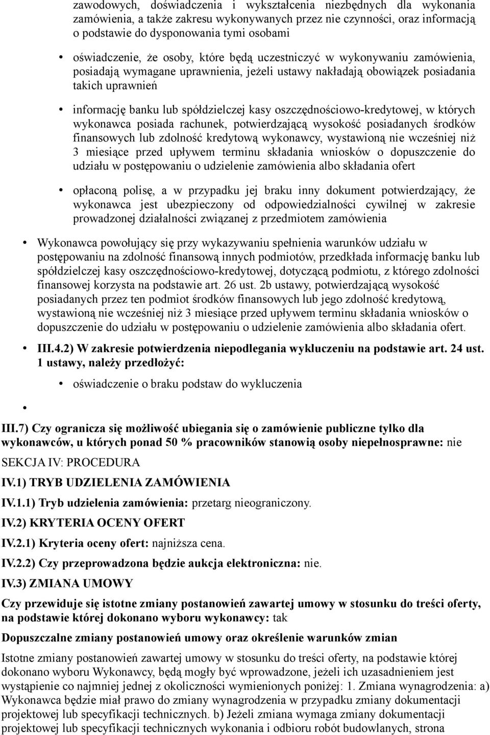 spółdzielczej kasy oszczędnościowo-kredytowej, w których wykonawca posiada rachunek, potwierdzającą wysokość posiadanych środków finansowych lub zdolność kredytową wykonawcy, wystawioną nie wcześniej