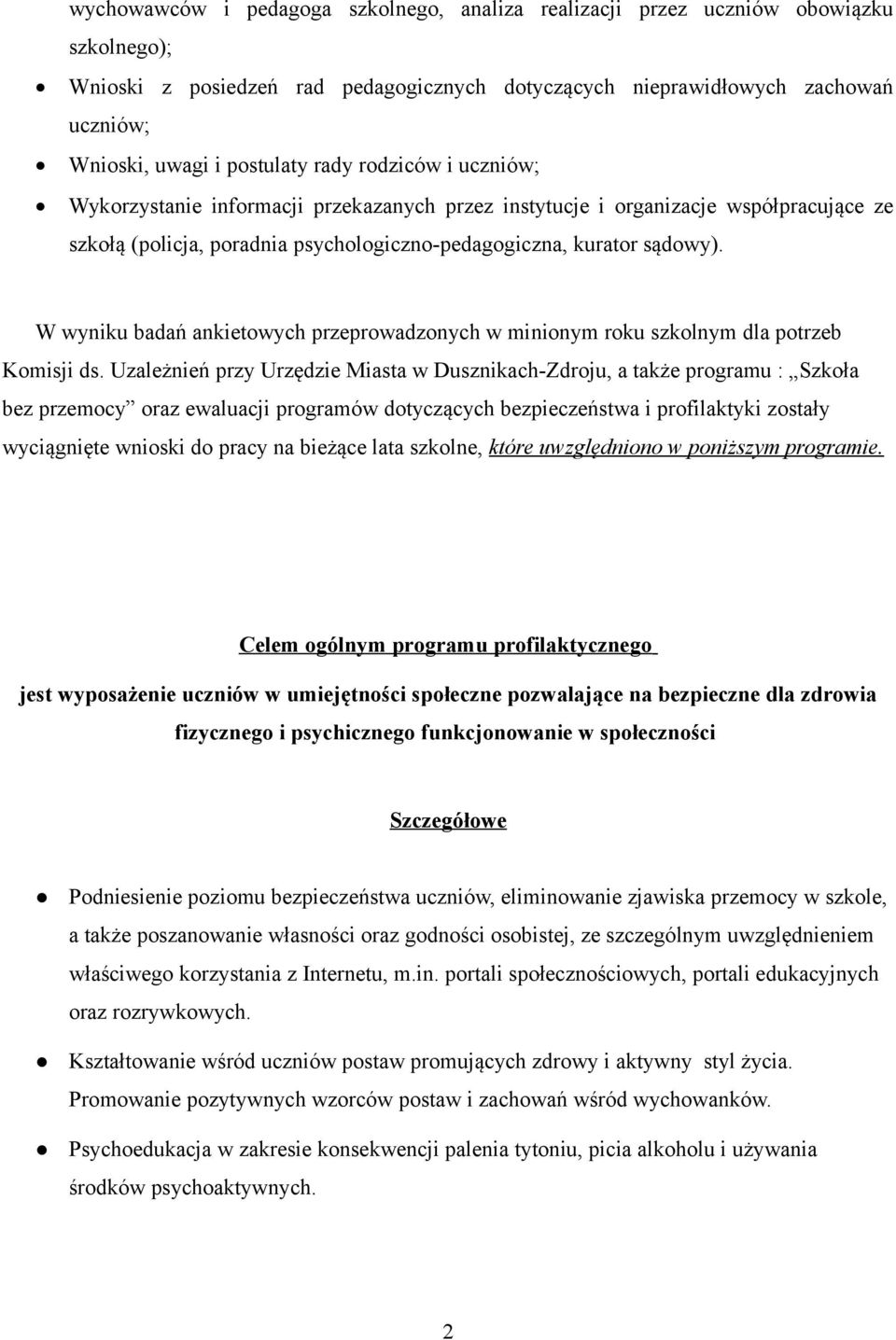 W wyniku badań ankietowych przeprowadzonych w minionym roku szkolnym dla potrzeb Komisji ds.