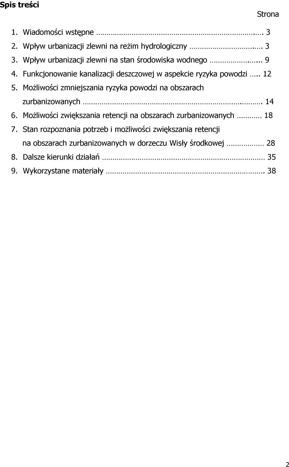 Możliwości zmniejszania ryzyka powodzi na obszarach zurbanizowanych.. 14 6.