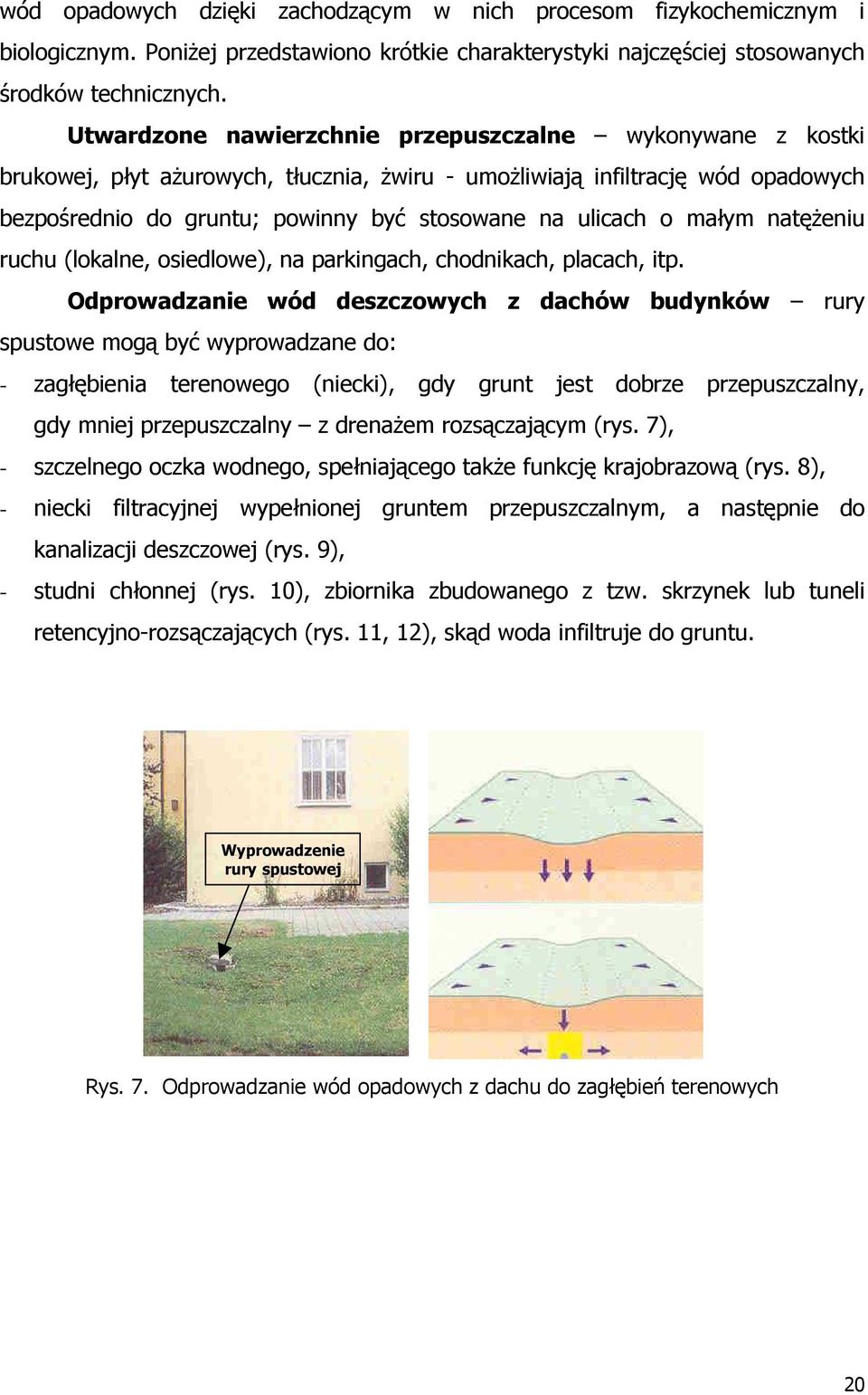 małym natężeniu ruchu (lokalne, osiedlowe), na parkingach, chodnikach, placach, itp.