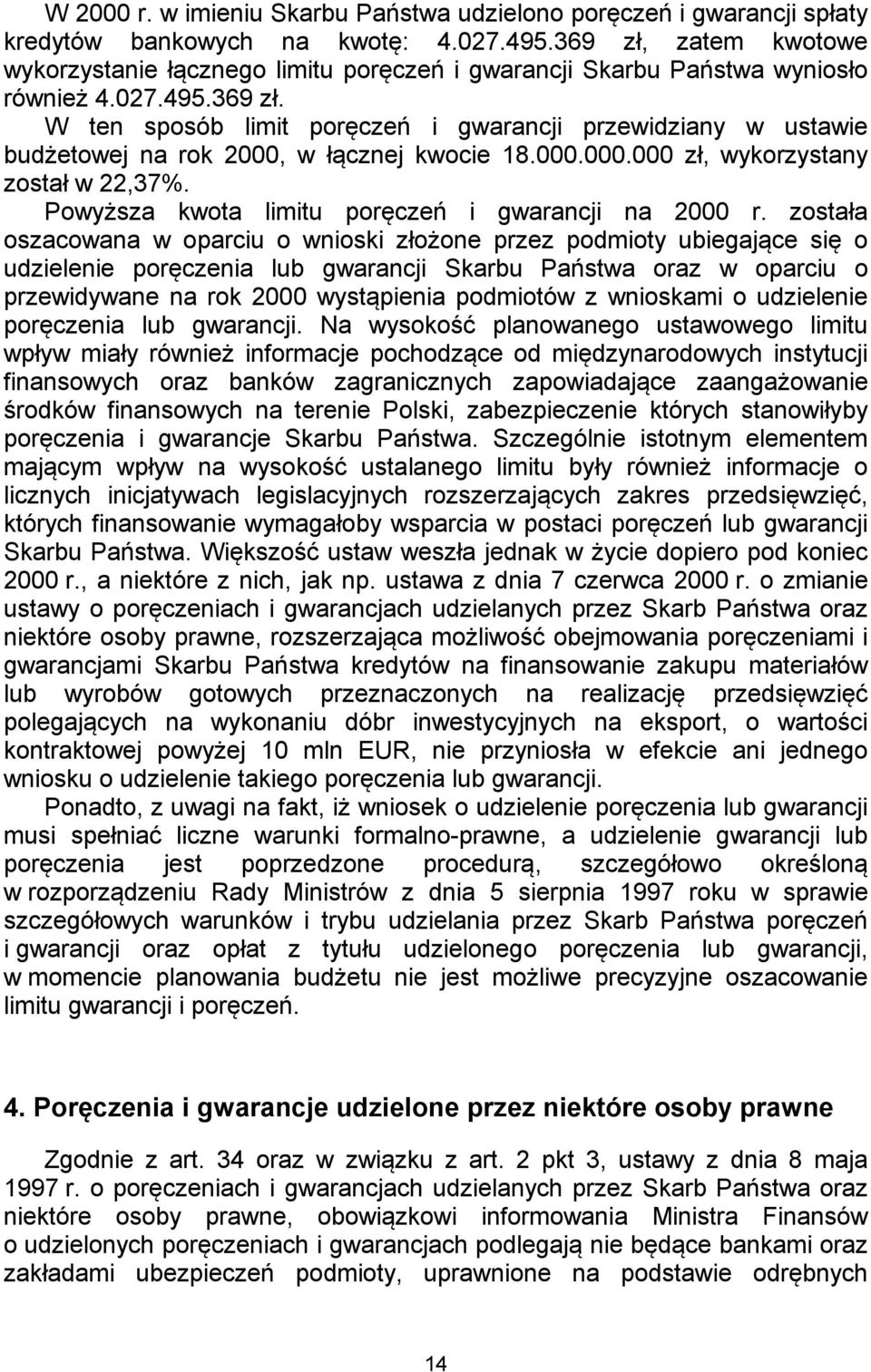 000.000.000 zł, wykorzystany został w 22,37%. Powyższa kwota limitu poręczeń i gwarancji na 2000 r.