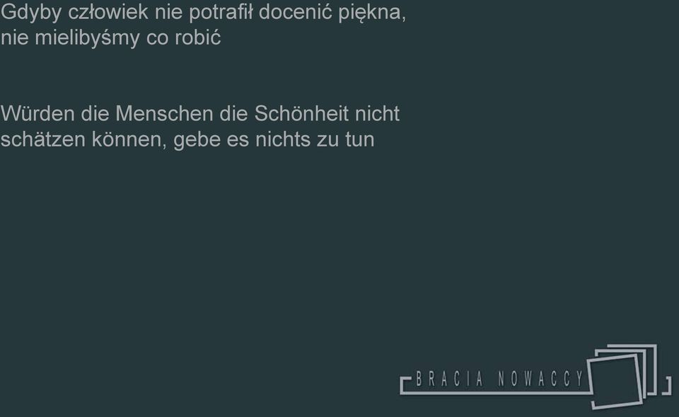 Würden die Menschen die Schönheit