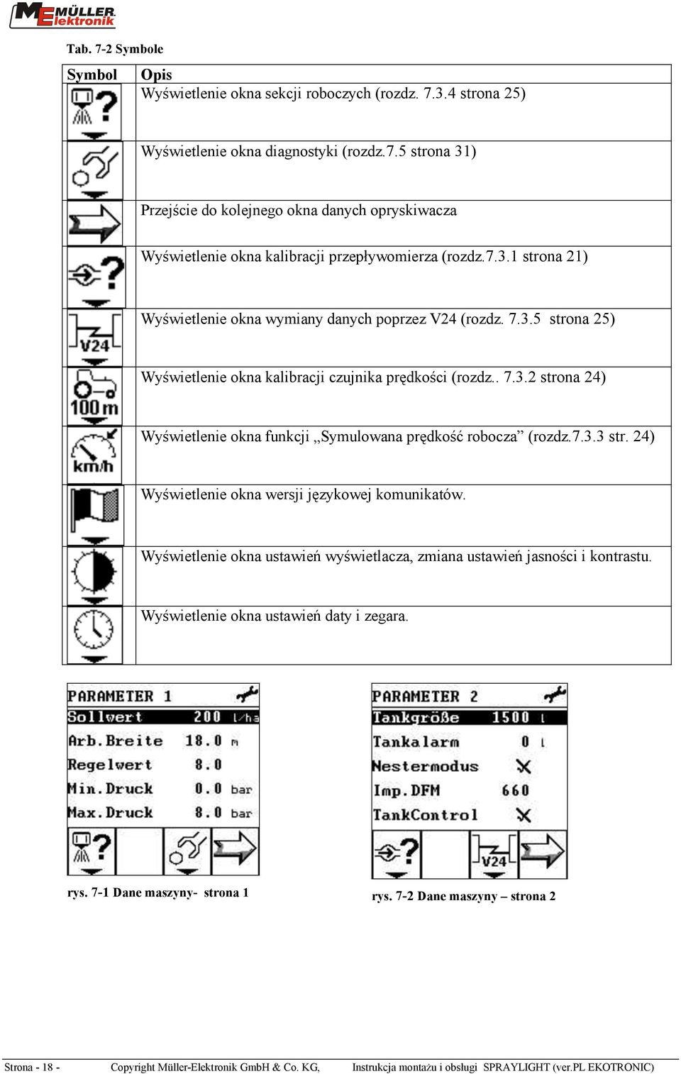 7.3.3 str. 24) Wyświetlenie okna wersji językowej komunikatów. Wyświetlenie okna ustawień wyświetlacza, zmiana ustawień jasności i kontrastu. Wyświetlenie okna ustawień daty i zegara. rys.