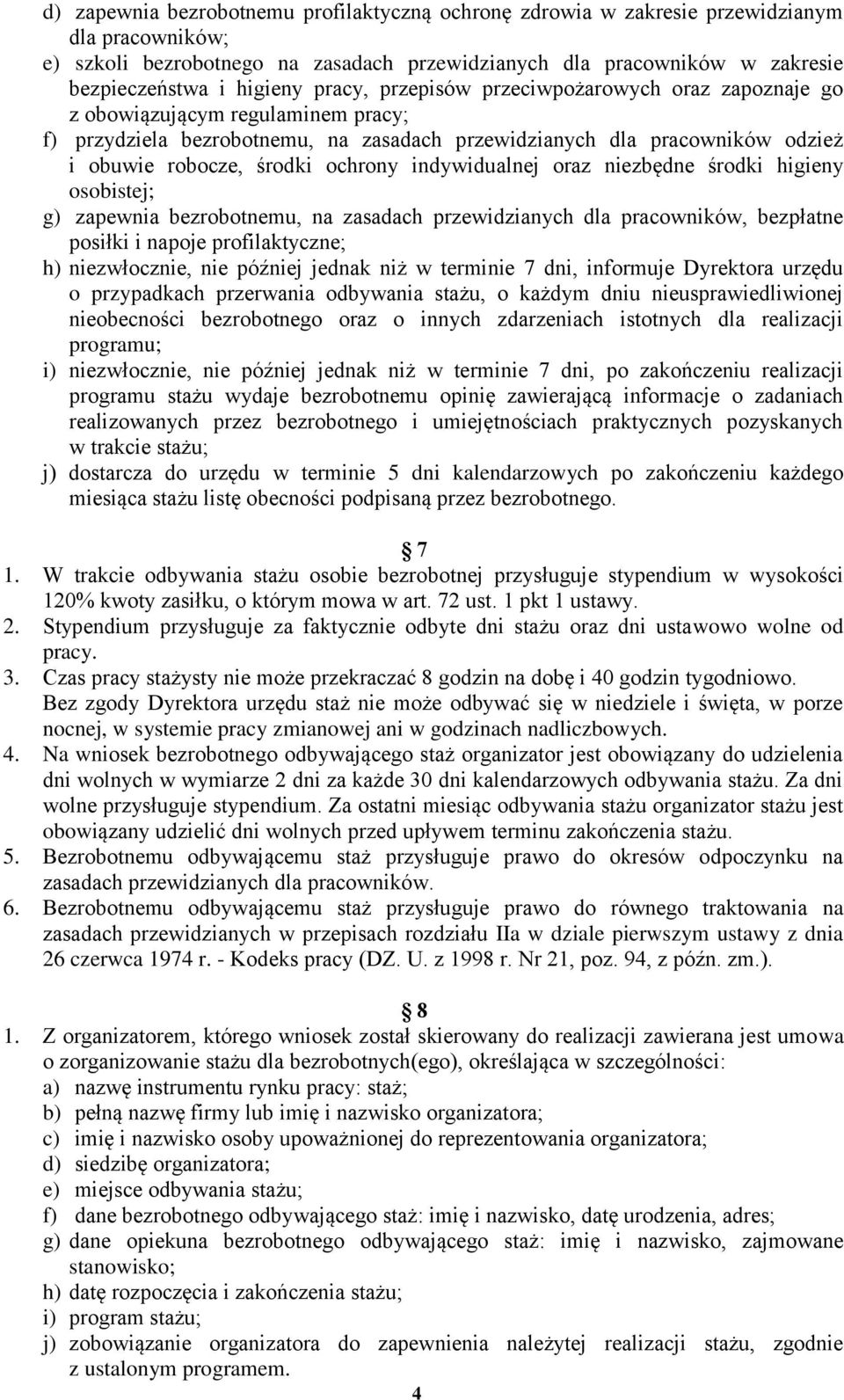 indywidualnej oraz niezbędne środki higieny osobistej; g) zapewnia bezrobotnemu, na zasadach przewidzianych dla pracowników, bezpłatne posiłki i napoje profilaktyczne; h) niezwłocznie, nie później