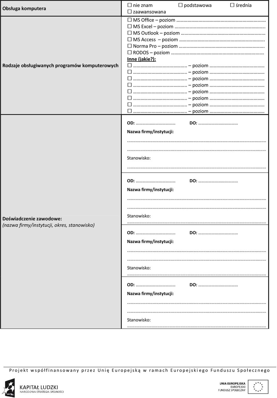 . MS Outlook poziom MS Access poziom. Norma Pro poziom. RODOS poziom.