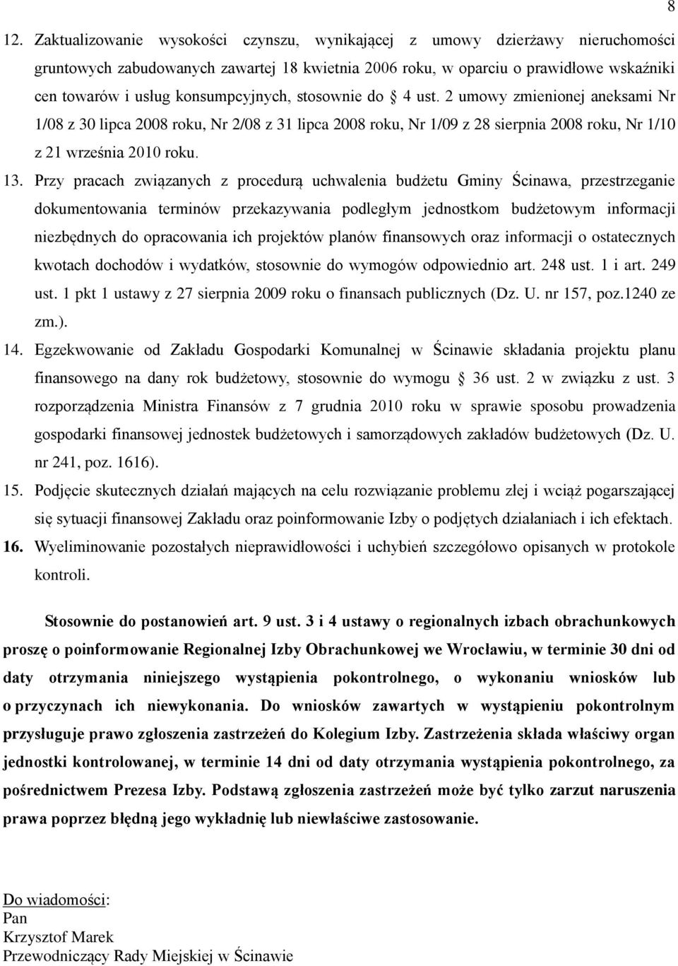 Przy pracach związanych z procedurą uchwalenia budżetu Gminy Ścinawa, przestrzeganie dokumentowania terminów przekazywania podległym jednostkom budżetowym informacji niezbędnych do opracowania ich