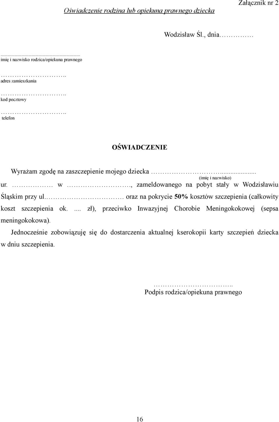 , zameldowanego na pobyt stały w Wodzisławiu Śląskim przy ul.. oraz na pokrycie 50% kosztów szczepienia (całkowity koszt szczepienia ok.