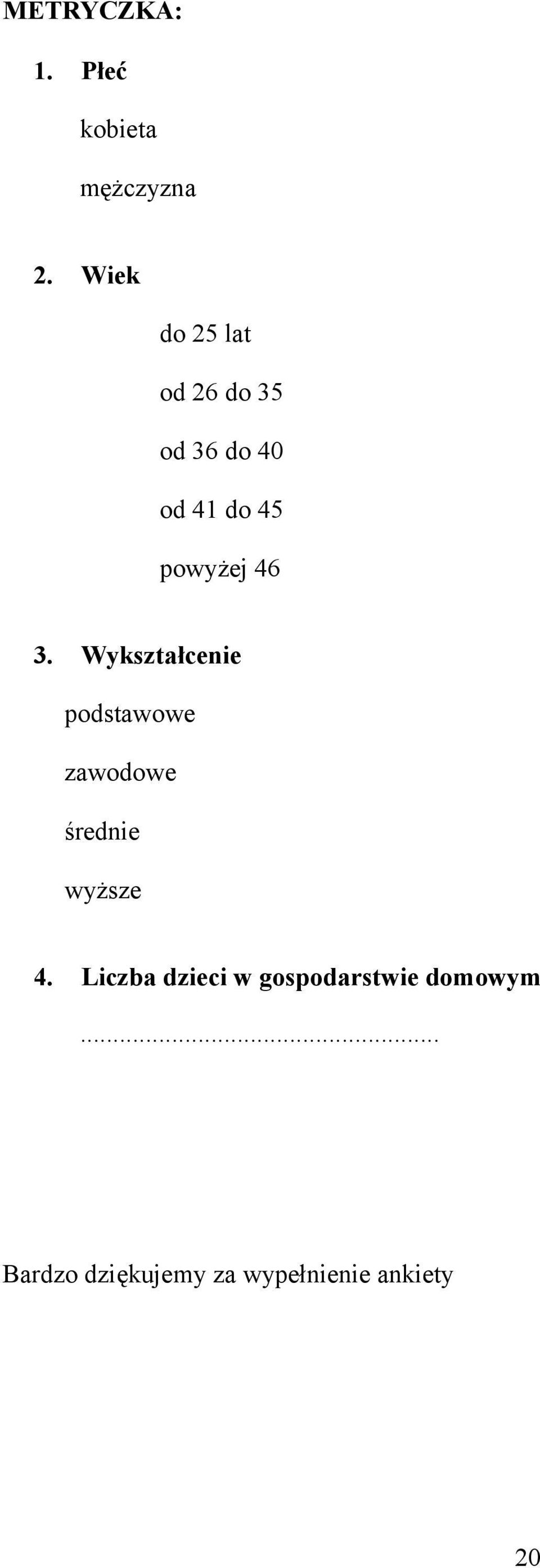 46 3. Wykształcenie podstawowe zawodowe średnie wyższe 4.