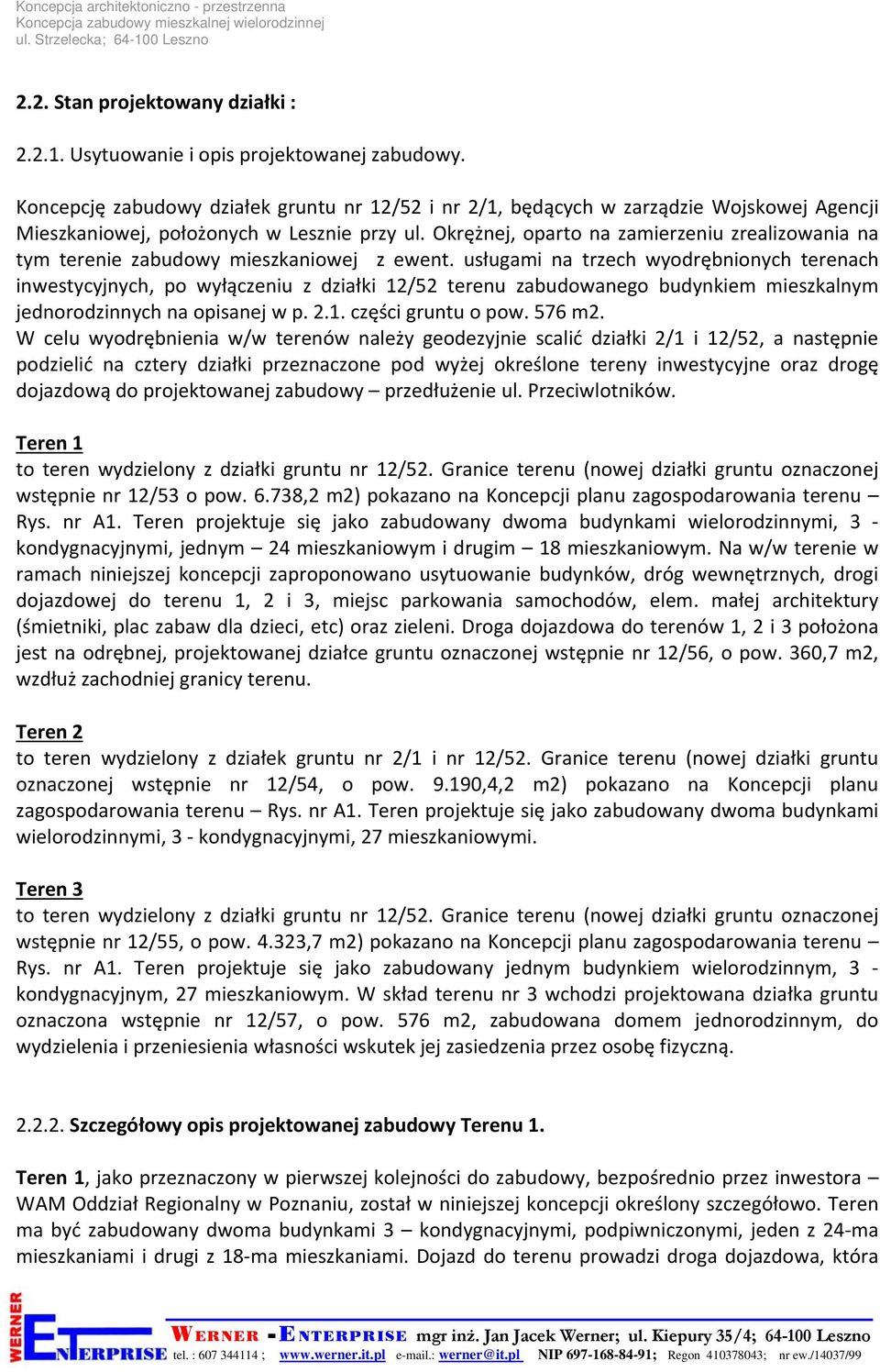 Okrężnej, oparto na zamierzeniu zrealizowania na tym terenie zabudowy mieszkaniowej z ewent.