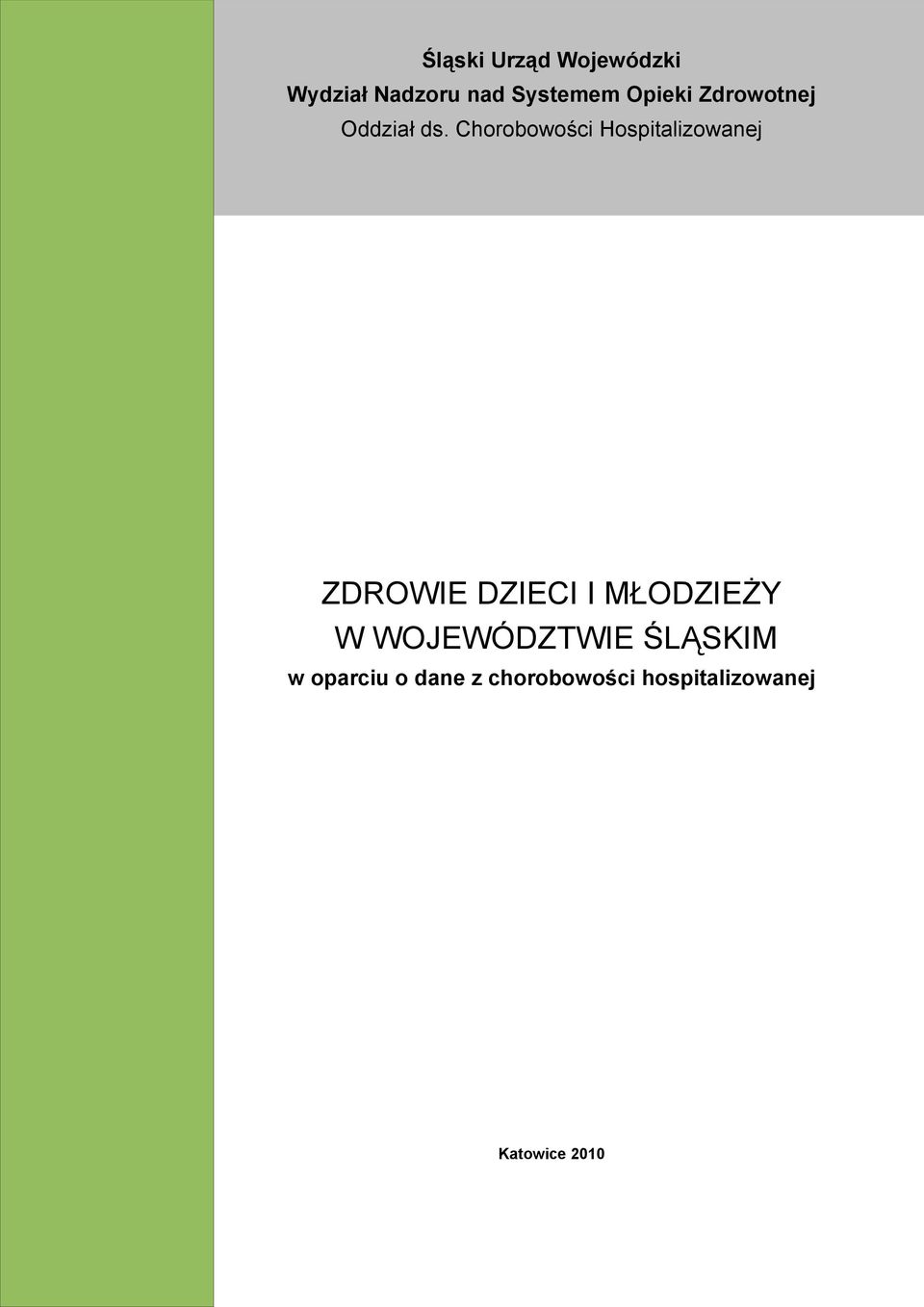 Chorobowości Hospitalizowanej ZDROWIE DZIECI I MŁODZIEŻY