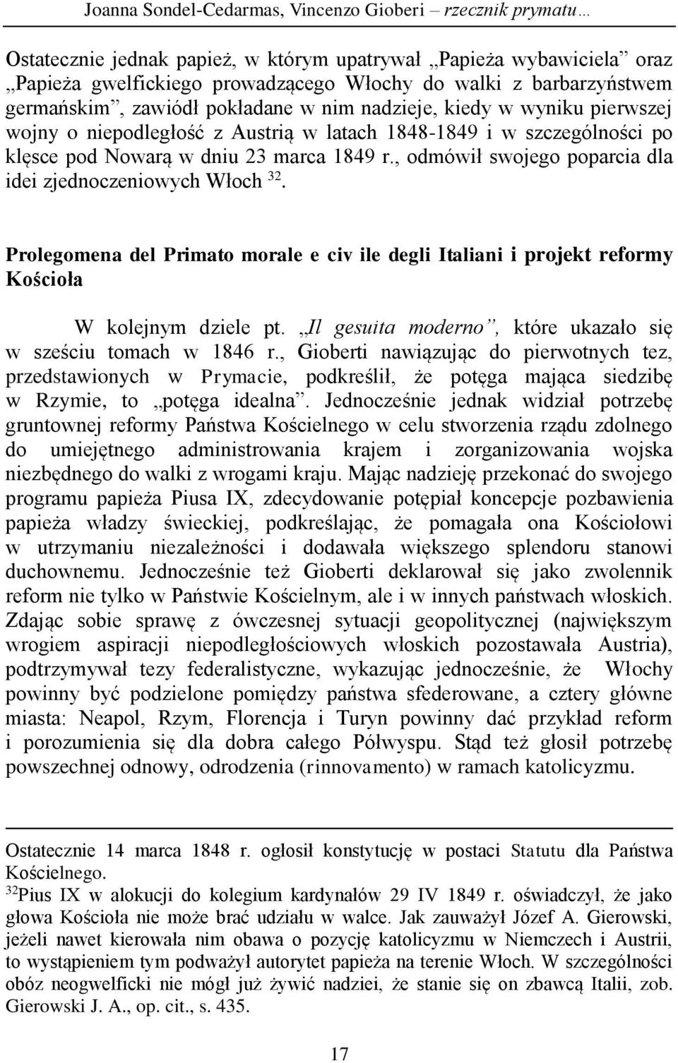 , odmówił swojego poparcia dla idei zjednoczeniowych Włoch 32. Prolegomena del Primato morale e civ ile degli Italiani i projekt reformy Kościoła W kolejnym dziele pt.