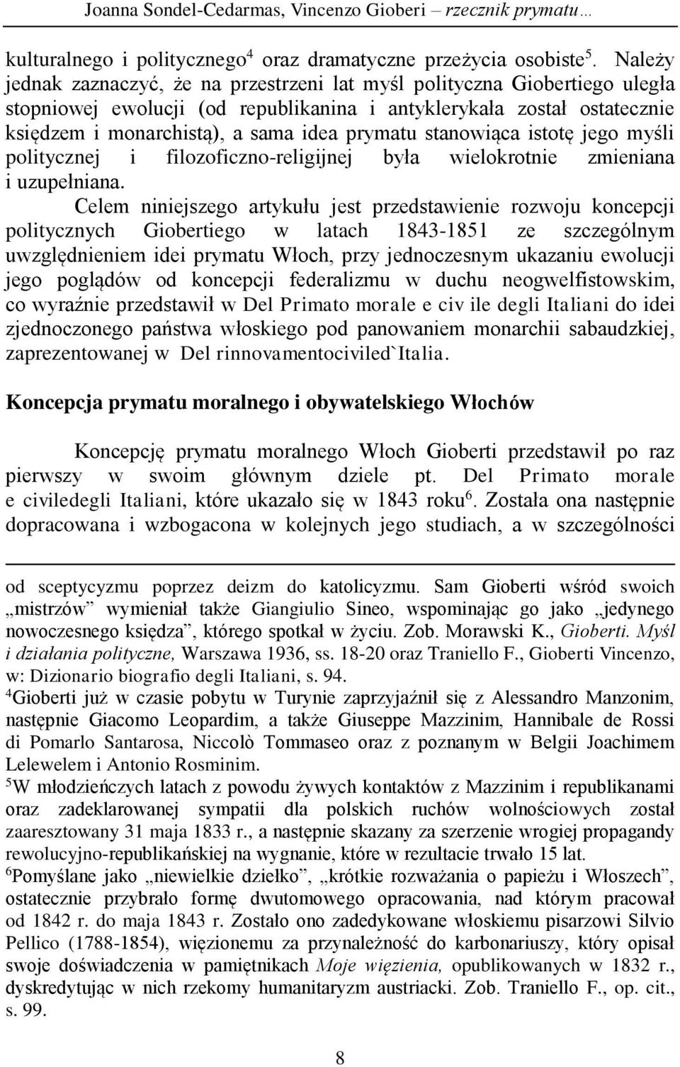 stanowiąca istotę jego myśli politycznej i filozoficzno-religijnej była wielokrotnie zmieniana i uzupełniana.