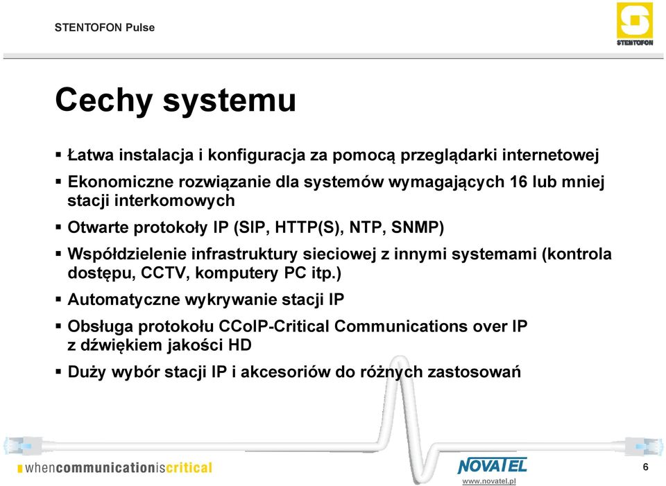 infrastruktury sieciowej z innymi systemami (kontrola dostępu, CCTV, komputery PC itp.