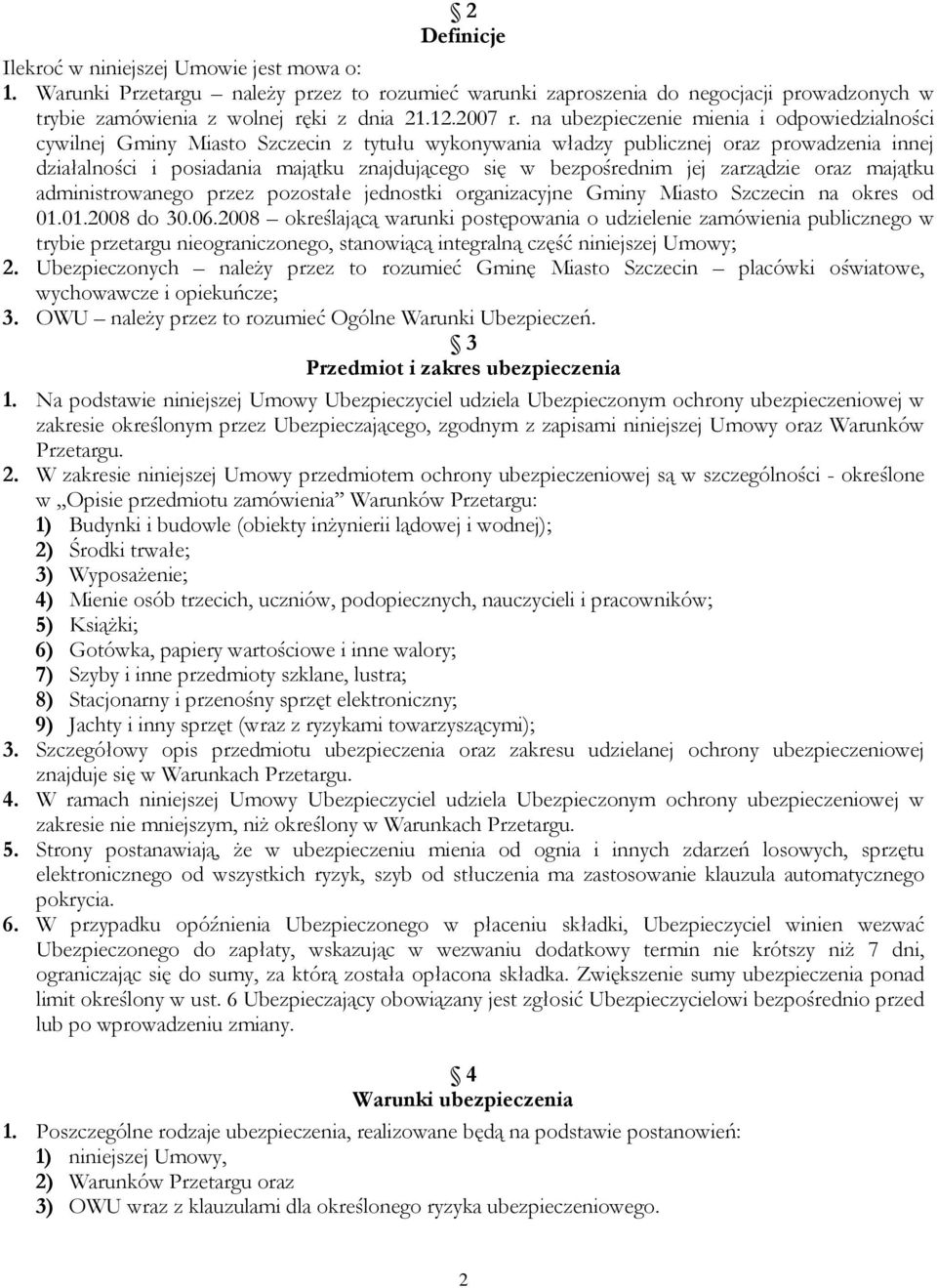 bezpośrednim jej zarządzie oraz majątku administrowanego przez pozostałe jednostki organizacyjne Gminy Miasto Szczecin na okres od 01.01.2008 do 30.06.