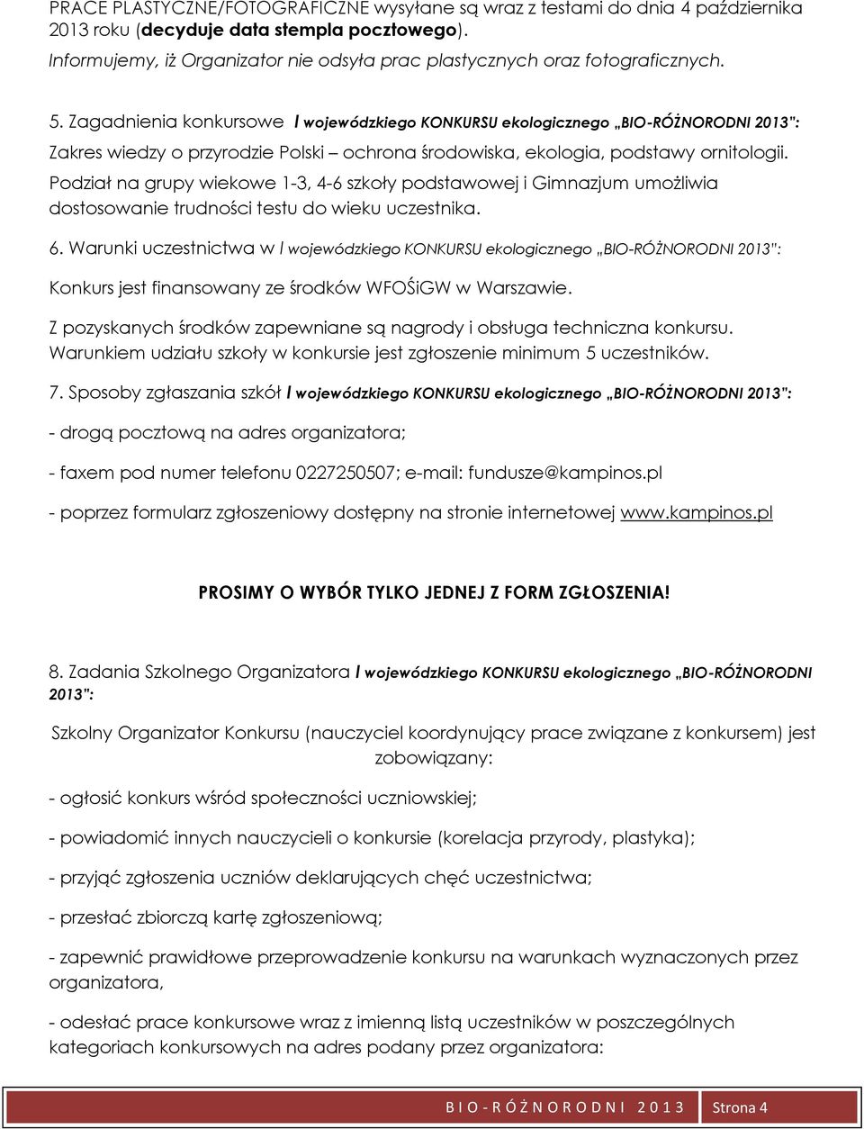 Zagadnienia konkursowe I wojewódzkiego KONKURSU ekologicznego BIO-RÓŻNORODNI 2013 : Zakres wiedzy o przyrodzie Polski ochrona środowiska, ekologia, podstawy ornitologii.