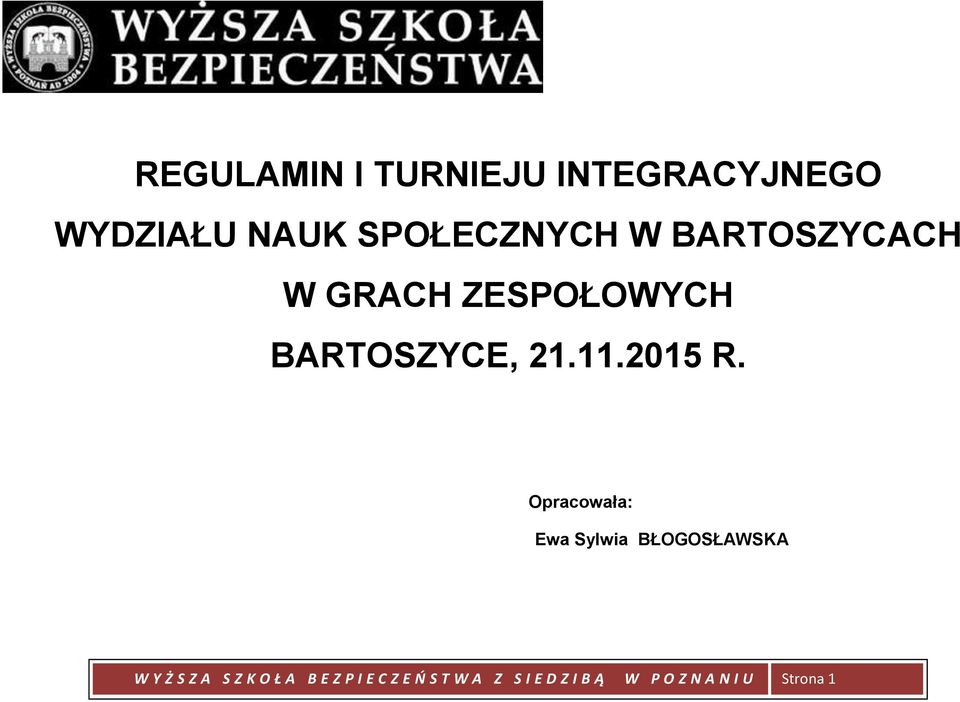 Opracowała: Ewa Sylwia BŁOGOSŁAWSKA W Y Ż S Z A S Z K O Ł A B E