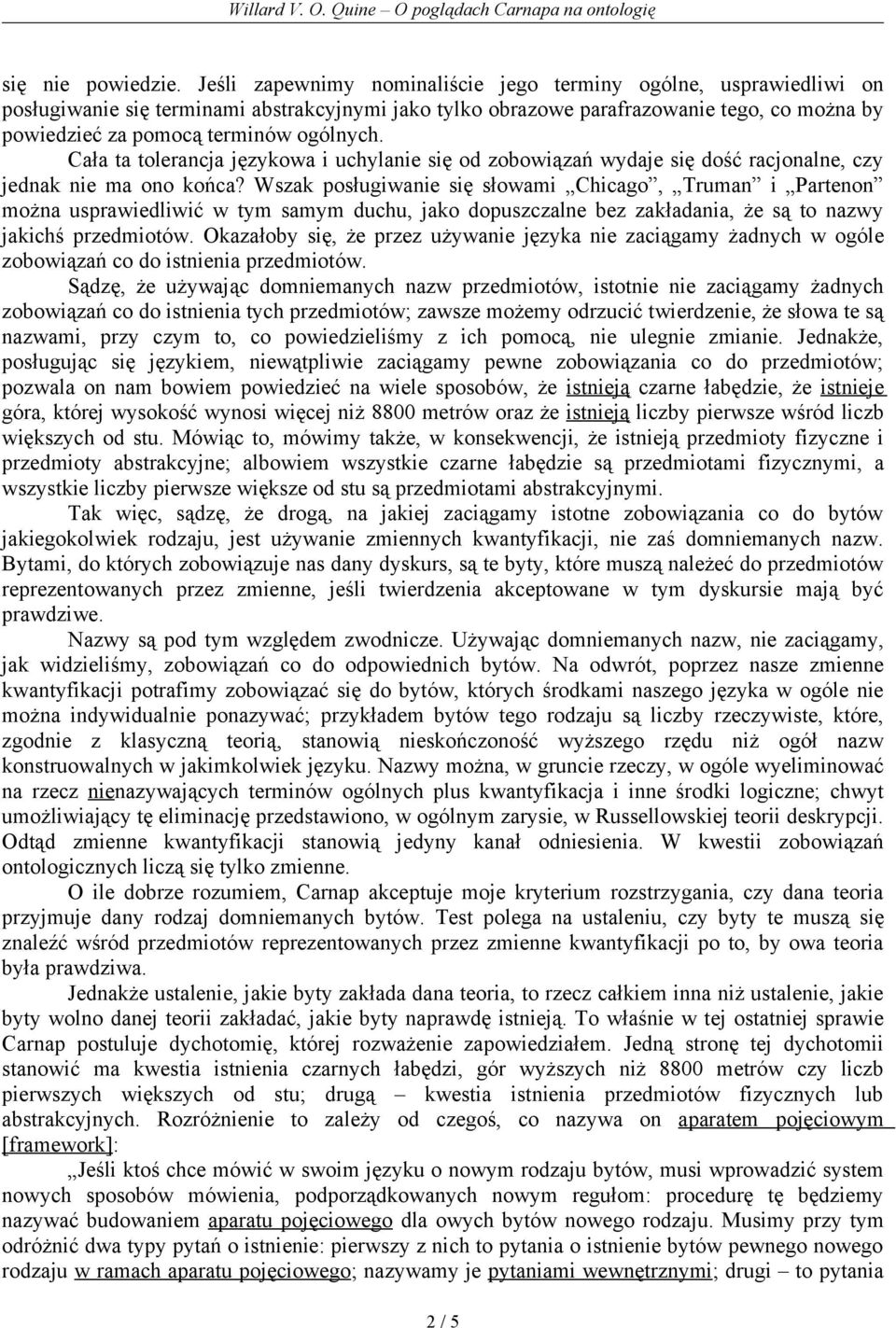 ogólnych. Cała ta tolerancja językowa i uchylanie się od zobowiązań wydaje się dość racjonalne, czy jednak nie ma ono końca?