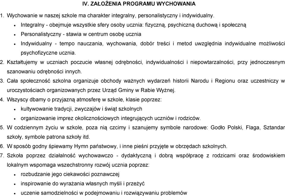 uwzględnia indywidualne mżliwści psychfizyczne ucznia. 2. Kształtujemy w uczniach pczucie własnej drębnści, indywidualnści i niepwtarzalnści, przy jednczesnym szanwaniu drębnści innych. 3.