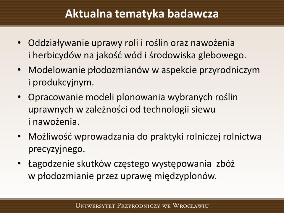 Opracowanie modeli plonowania wybranych roślin uprawnych w zależności od technologii siewu i nawożenia.