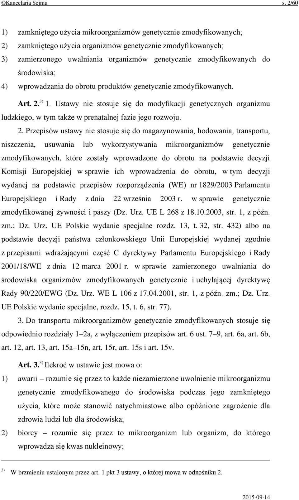 do środowiska; 4) wprowadzania do obrotu produktów genetycznie zmodyfikowanych. Art. 2. 3) 1.