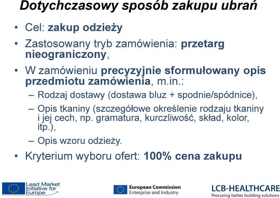 : Rodzaj dostawy (dostawa bluz + spodnie/spódnice), Opis tkaniny (szczegółowe określenie rodzaju