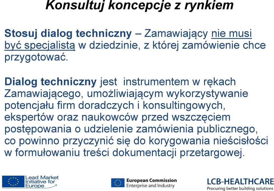 Dialog techniczny jest instrumentem w rękach Zamawiającego, umożliwiającym wykorzystywanie potencjału firm doradczych