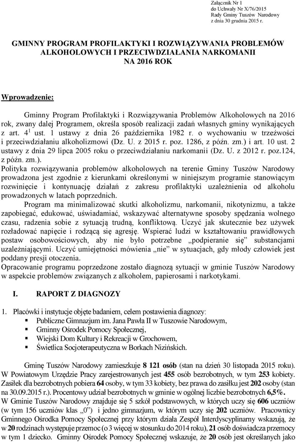 rok, zwany dalej Programem, określa sposób realizacji zadań własnych gminy wynikających z art. 4 1 ust. 1 ustawy z dnia 26 października 1982 r.