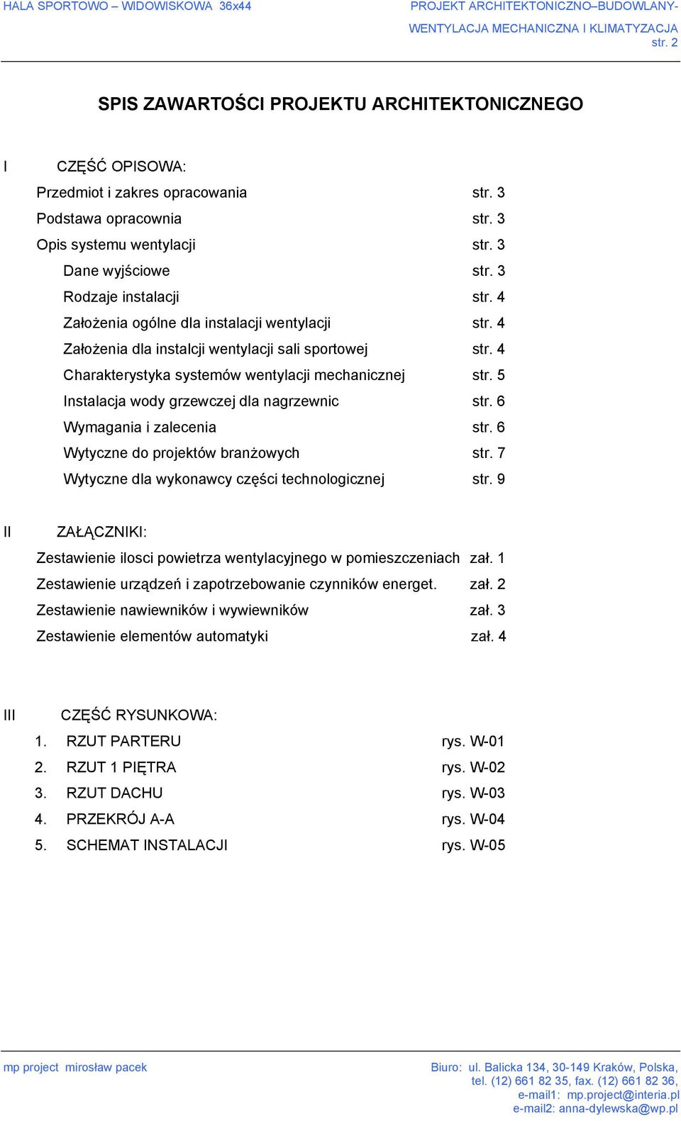 5 Instalacja wody grzewczej dla nagrzewnic str. 6 Wymagania i zalecenia str. 6 Wytyczne do projektów branżowych str. 7 Wytyczne dla wykonawcy części technologicznej str.