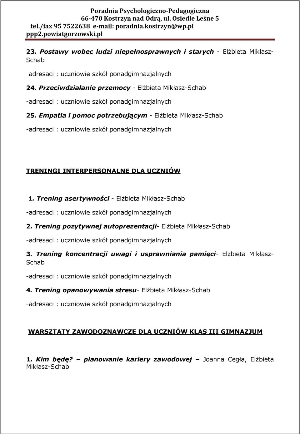 Empatia i pomoc potrzebującym - Elżbieta Mikłasz-Schab -adresaci : uczniowie szkół ponadgimnazjalnych TRENINGI INTERPERSONALNE DLA UCZNIÓW 1.