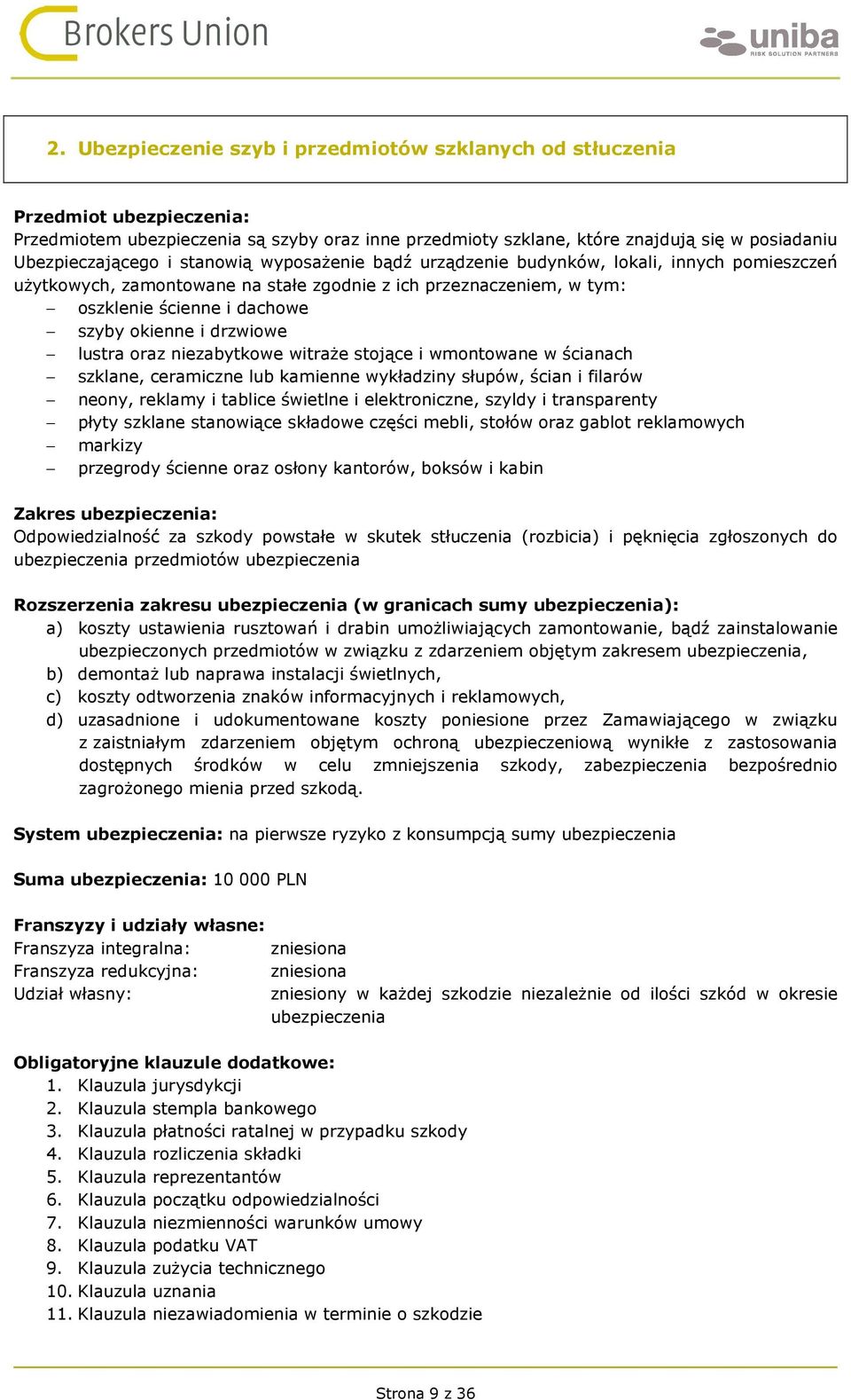 witraże stojące i wmontowane w ścianach szklane, ceramiczne lub kamienne wykładziny słupów, ścian i filarów neony, reklamy i tablice świetlne i elektroniczne, szyldy i transparenty płyty szklane