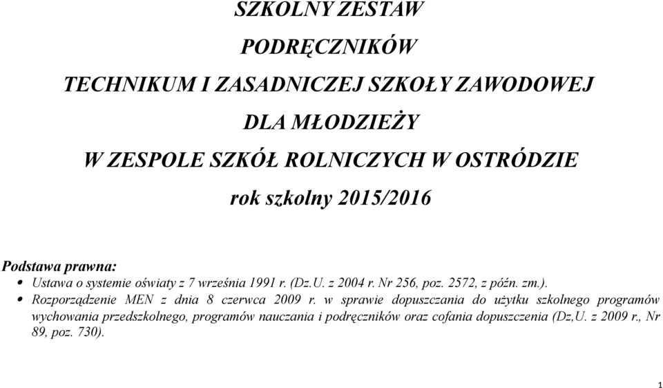 Nr 256, poz. 2572, z późn. zm.). Rozporządzenie MEN z dnia 8 czerwca r.