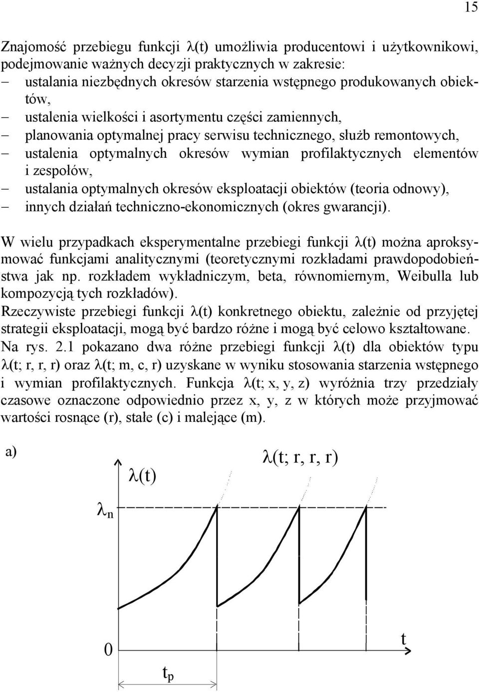 gwaracj). W welu przpadkach ekspermeale przebeg fukcj λ() moża aproksmować fukcjam aalczm (eoreczm rozkładam prawdopodobeńswa jak p.