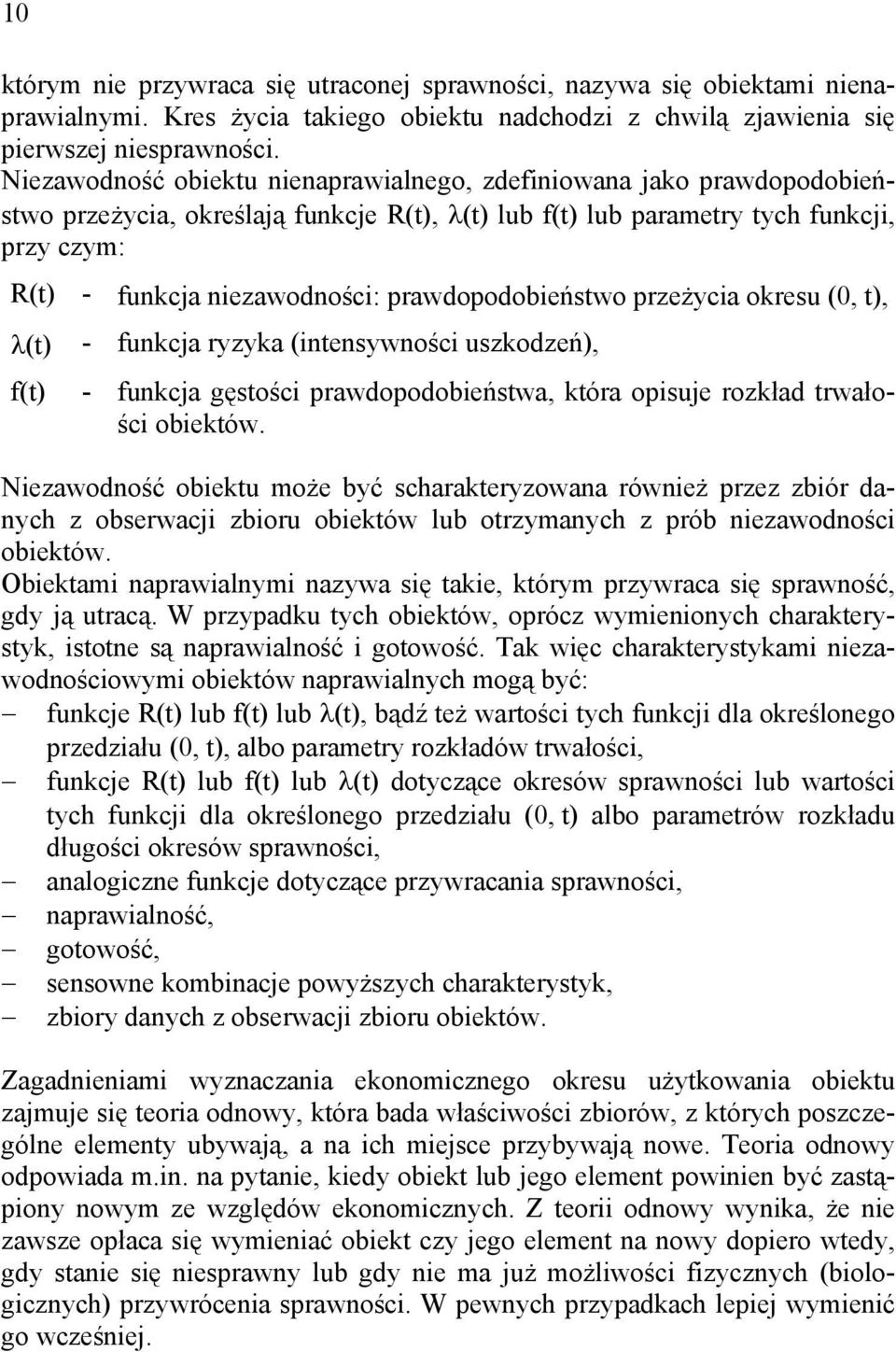 f() - fukcja rzka (eswośc uszkodzeń), - fukcja gęsośc prawdopodobeńswa, kóra opsuje rozkład rwałośc obeków.