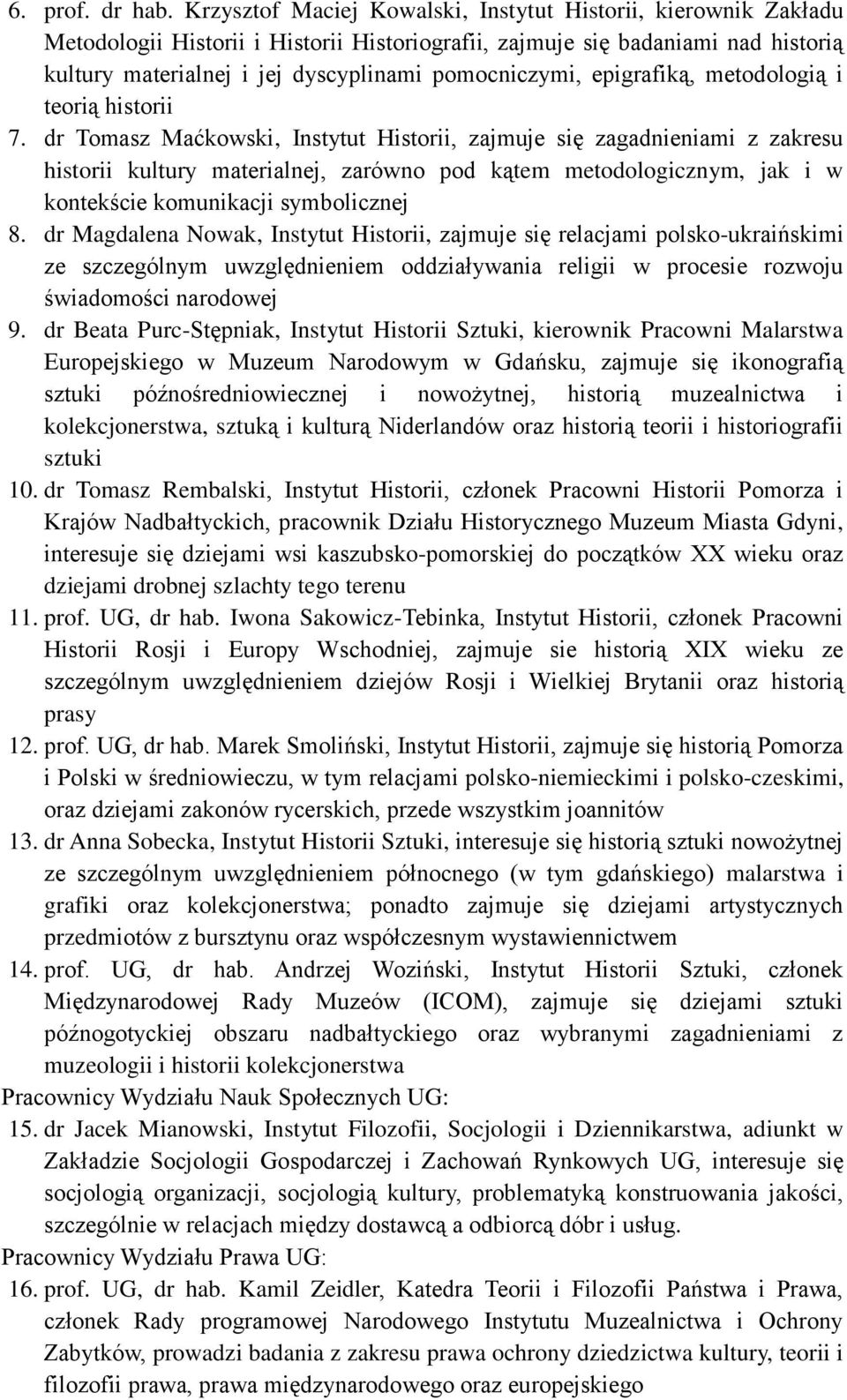 epigrafiką, metodologią i teorią historii 7.