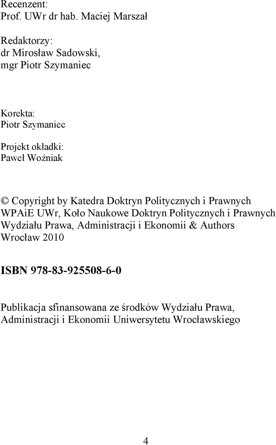 Paweł Woźniak Copyright by Katedra Doktryn Politycznych i Prawnych WPAiE UWr, Koło Naukowe Doktryn Politycznych i