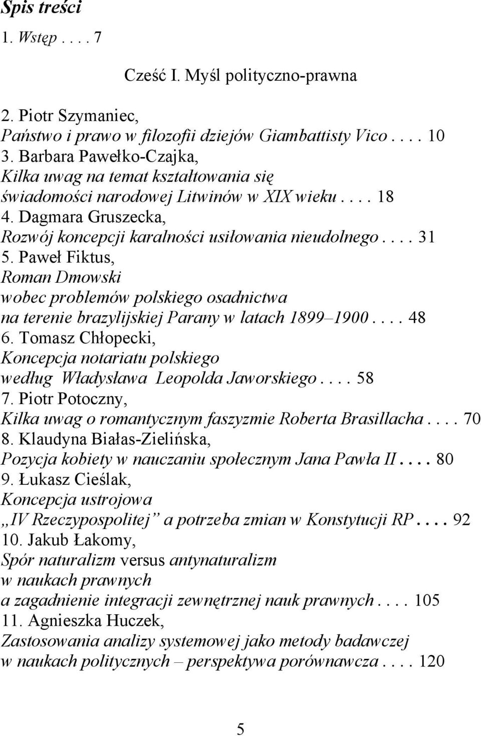 Paweł Fiktus, Roman Dmowski wobec problemów polskiego osadnictwa na terenie brazylijskiej Parany w latach 1899 1900.... 48 6.