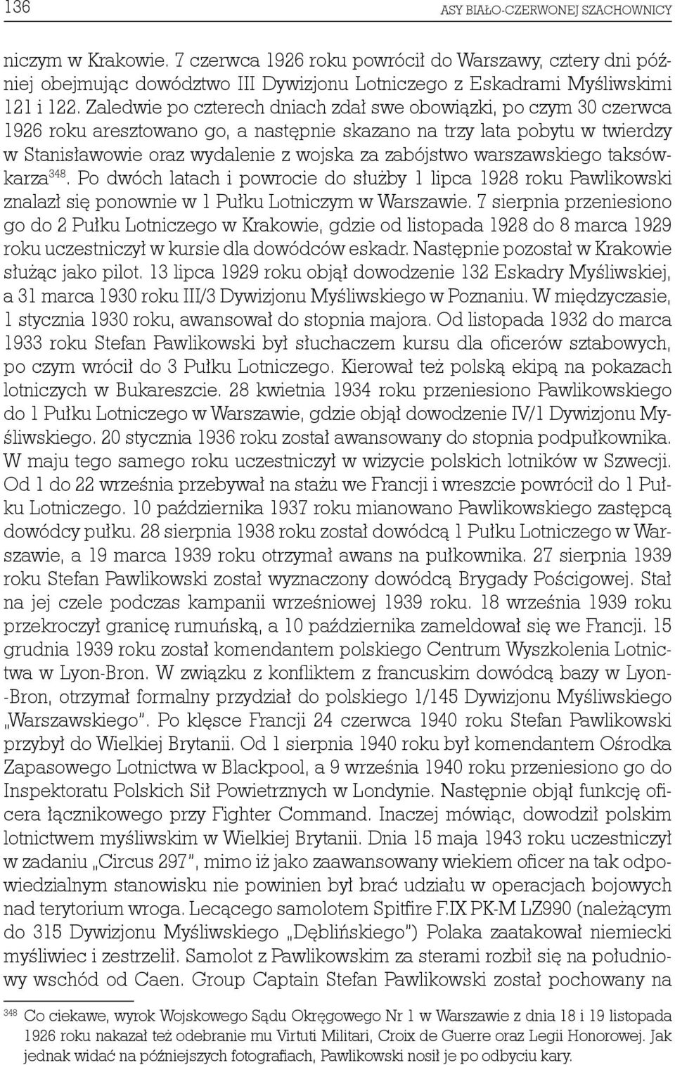 warszawskiego taksówkarza 348. Po dwóch latach i powrocie do służby 1 lipca 1928 roku Pawlikowski znalazł się ponownie w 1 Pułku Lotniczym w Warszawie.