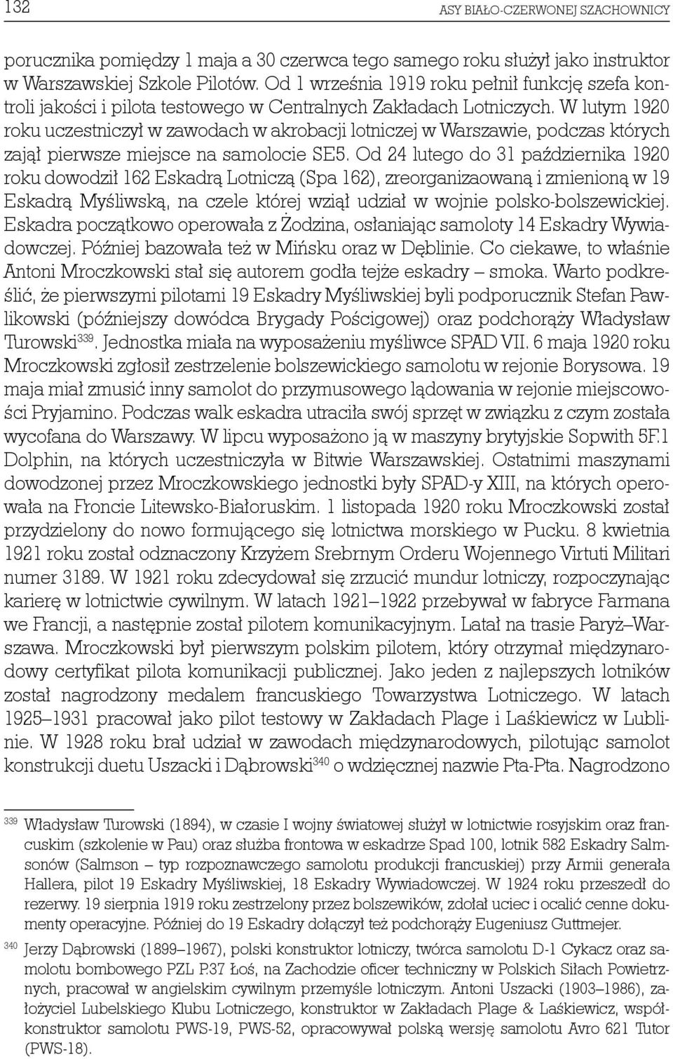 W lutym 1920 roku uczestniczył w zawodach w akrobacji lotniczej w Warszawie, podczas których zajął pierwsze miejsce na samolocie SE5.